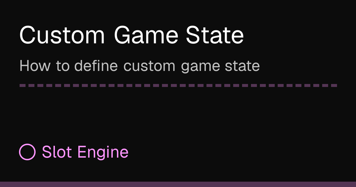 Custom Game State | Slot Engine