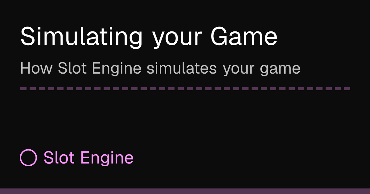 Simulating your Game | Slot Engine